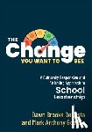 Decosta, Dawn Brooks - The Change You Want to See: A Culturally Responsive and Affirming Approach to School Leadership (Create a Culturally Responsive Leadership Culture.)
