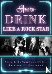 Apollo Publishers - How to Drink Like a Rock Star