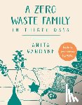 Vandyke, Anita - A Zero Waste Family: In Thirty Days