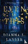 Lanser, Dianna L - Even In This