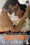 Garnett, Alie - Falling For his Fake Wife