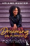 Hunter, Ariane - Dreaming On Purpose