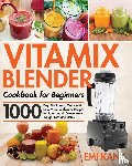Kany, Emi - Vitamix Blender Cookbook for Beginners