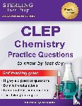 Test Prep, Sterling - Sterling Test Prep CLEP Chemistry Practice Questions