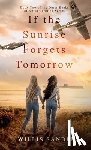 Sanders, J. Willis - If the Sunrise Forgets Tomorrow
