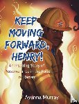 Murray, Ayanna - Keep Moving Forward, Henry!
