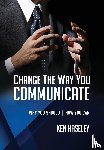 Haseley, Ken - Change the Way You Communicate