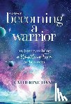 Hand, Catherine - Becoming a Warrior