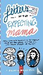 Behl, Kristen Emily - Letters to the Expecting Mama