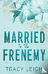 Leigh, Tracy - Married to the Frenemy