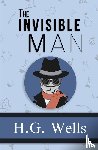 Wells, H G - The Invisible Man - the Original 1897 Classic (Reader's Library Classics)