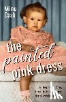 Cash, Minu - The Painted Pink Dress: A Daughter's Story of Family, Betrayal, and Her Search for the Truth