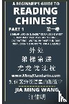 Wang, Jia Ming - A Beginner's Guide To Reading Chinese (Part 1)