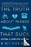 Henderson, Mindy - The Truth About Things that Suck
