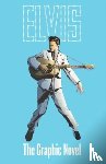 Miskiewicz, Chris - ELVIS: THE OFFICIAL GRAPHIC NOVEL DELUXE EDITION