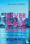 Rose, Willow - Never Walk Alone