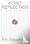 Sasamoto, Aki - Aki Sasamoto: Point Reflection