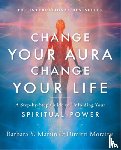 Martin, Barbara Y. (Barbara Y. Martin), Moraitis, Dimitri (Dimitri Moraitis) - Change Your Aura, Change Your Life