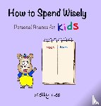Lee, Kelly - How to Spend Wisely