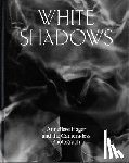  - White Shadows: Anneliese Hager and the Camera-less Photograph