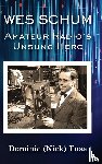 Tusa, Dominic (Nick) - Wes Schum, Amateur Radio's Unsung Hero