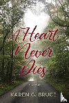 Bruce, Karen G. - A Heart Never Dies