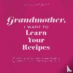 Mason, Jeffrey, Hear Your Story - Grandmother, I Want to Learn Your Recipes