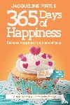 Pirtle, Jacqueline - 365 Days of Happiness - Because happiness is a piece of cake