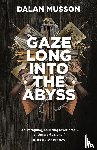 Musson, Dalan - Gaze Long Into The Abyss