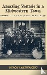 Cartwright, Byron - Amazing Sounds in a Midwestern Town