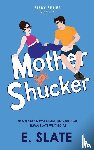 Slate, E. - Mother Shucker