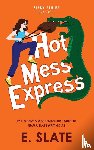 Slate, E. - Hot Mess Express