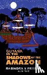 Prasad, Rabindra N - Guyana in the Shadows of the Amazon