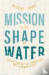 Frost, Michael - Mission Is the Shape of Water