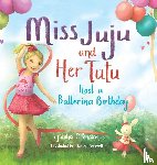 Pearson, Julia C - Miss Juju and Her Tutu