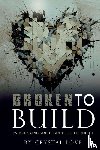 Love, Crystal - Broken to Build