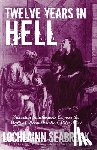 Seabrook, Lochlainn - Twelve Years in Hell: Victorian Southerners Expose the Myth of Reconstruction, 1865-1877