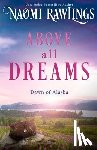 Rawlings, Naomi - Above all Dreams
