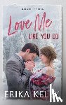Kelly, Erika - Love Me Like You Do