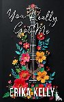 Kelly, Erika - You Really Got Me (Alternate Special Edition Cover Rock Star Romance Book 1)