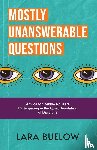 Buelow, Lara - Mostly Unanswerable Questions