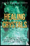 Lee, Crystal - Healing Crystals