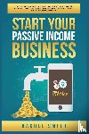 Smith, Rachel - Start Your Passive Income Business