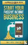 Smith, Rachel - Start Your Passive Income Business