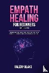 Blake, Valery - Empath Healing for Beginners