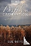 Berg, Sue - Driftless Desperation