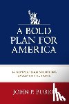 Burke, John - A Bold Plan for America: 14 Nonpartisan Solutions Based on the Facts