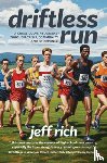 Rich, Jeff - Driftless Run: The True Story of Two Cross Country Teams and the Lessons That Interscholastic Sports Should Be Teaching Us