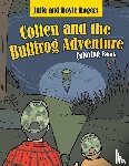 Rogers, Julie, Rogers, Doyle - Colten and the Bullfrog Adventure