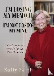 Faith, Sally - I'm Losing My Memory; I'm NOT Losing My Mind